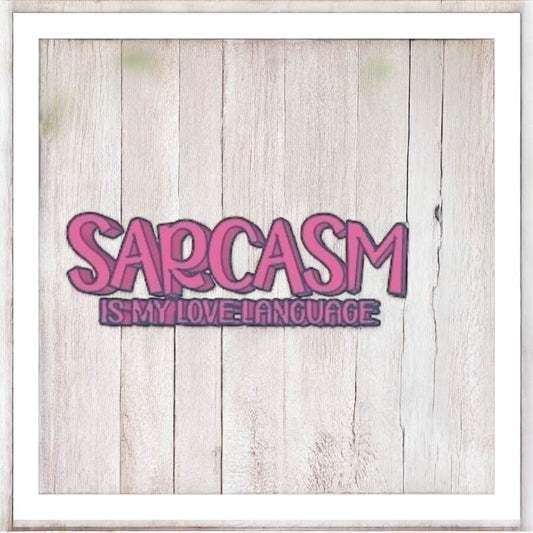 Sarcasm Is My Love Language - Freshie Silicone Mold