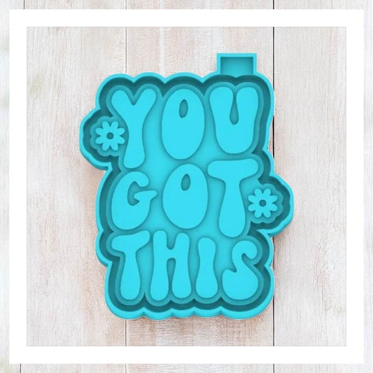 You Got This - Freshie Silicone Mold