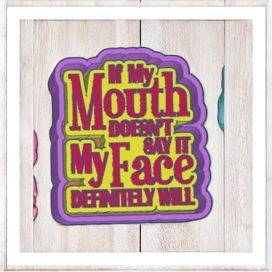 If My Mouth Doesn't Say It - Freshie Silicone Mold
