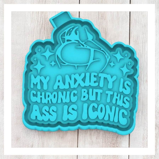 My Anxiety is Chronic - Freshie Silicone Mold