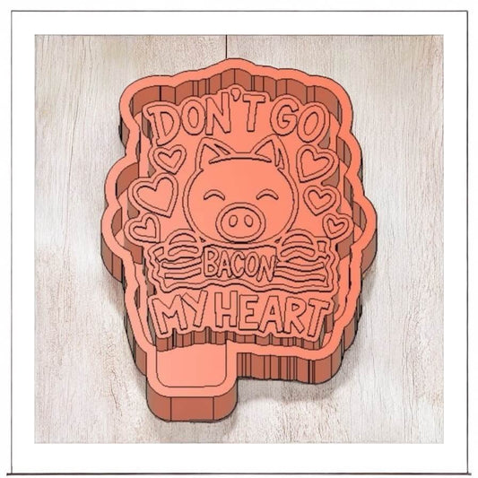 Don't Go Bacon My Heart - Freshie Silicone Mold