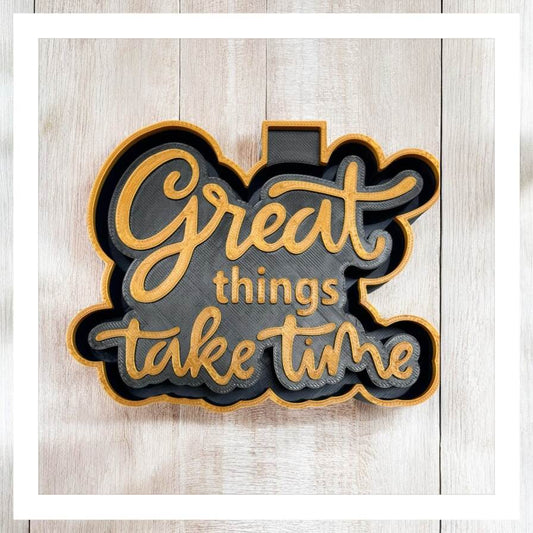 Great Things Take Time - Freshie Silicone Mold
