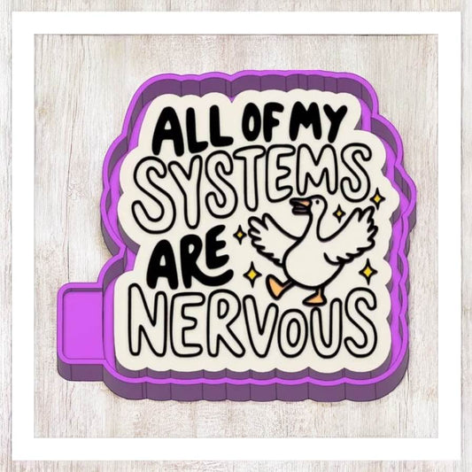 All Of My Systems Are Nervous - Freshie Silicone Mold