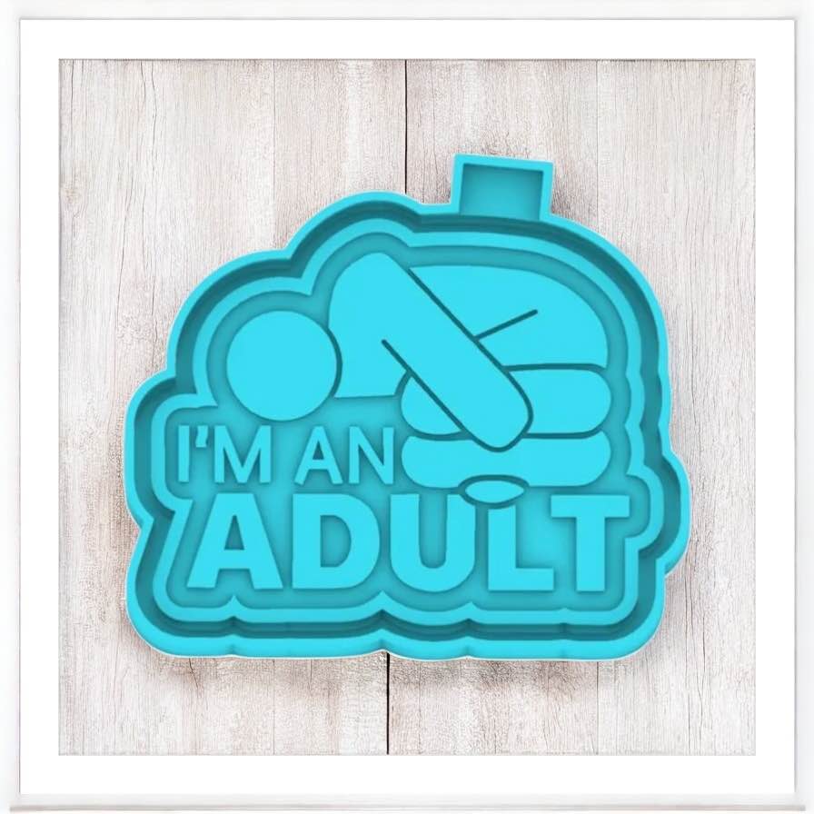I'm An Adult - Freshie Silicone Mold